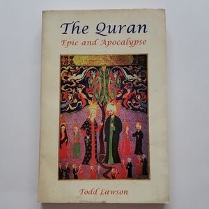 The Quran, Epic & Apocalypse by Todd Lawson